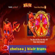 chelsea j blair trans